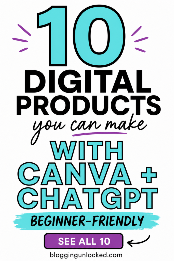 Pinterest graphic with large text reading “10 Digital Products You Can Make With Canva + ChatGPT,” a beginner-friendly label, and a “See All 10” button.