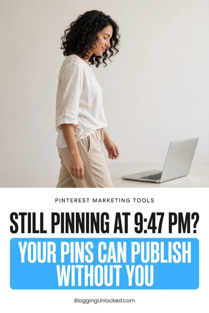Vertical BloggingUnlocked pin showing a woman stepping away from an open laptop above bold text reading, “Still pinning at 9:47 PM? Your Pins can publish without you.”